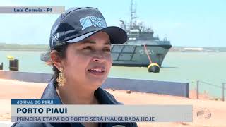 Primeira etapa do Porto Piauí será inaugurada hoje