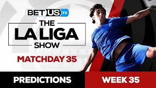 La Liga Picks Matchday 35 | La Liga Odds, Soccer Predictions & Free Tips