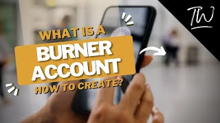 What is A Burner Account & How to Create One [Complete Guide]