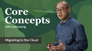 Core Concepts: Migrating to the Cloud Considerations