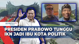 Presiden Prabowo Pindah ke IKN 4 Tahun Lagi, Begini Kata Komisi II DPR dan Pengamat Kebijakan Publik