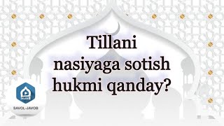 Tillani nasiyaga sotish hukmi qanday? | Shayx Sodiq Samarqandiy