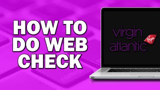 How To Do Web Check In Virgin Atlantic (Quick Tutorial)