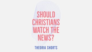 Should Orthodox Christians watch the news?