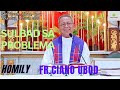 Fr. Ciano Ubod Homily - Unsaon Pagsulbad ang Problema