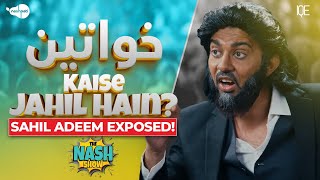 Khwateen Kaise Jaahil Hain? Sahil Adeem Exposed! Jaahil Azeem | The Nash Show Podcast | Comedy | IQE