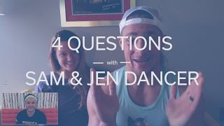 4 Questions with Sam \u0026 Jen Dancer (Full Interview)