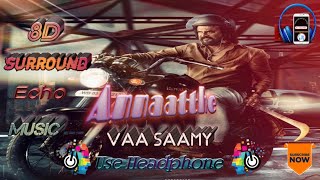 #Annaatthe - Vaa Saamy Song - #echo & surrounding songs - 𝔻𝕀𝔾𝕀𝕋𝔸𝕃 𝕊𝕆𝕌ℕ𝔻 𝕋ℝ𝔸ℂ𝕂