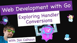 Exploring Handler Conversions - Web Development with Go Sample