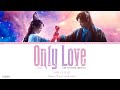 Only Love (唯爱) - Faye (詹雯婷)《Love You Seven Times OST》《七时吉祥》Lyrics