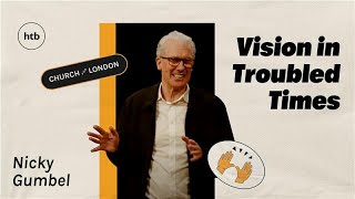 Vision in Troubled Times | Nicky Gumbel | HTB Live stream