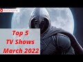 Top 5 TV Shows to watch in March 2022 | RottenLime