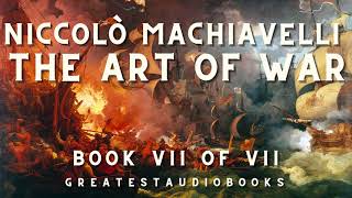 The Art of War VII by Niccolo Machiavelli - Full AudioBook🎧📖 | Greatest🌟AudioBooks