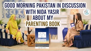 Good Morning Pakistan In Discussion With Nida Yasir About My Parenting Book “No One Taught Me This”