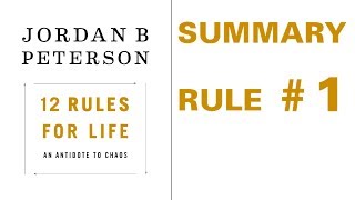 Jordan Peterson - 12 Rules for Life - Rule #1 Summary