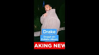 Drake - Droppt ein Kollabo Album