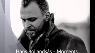 Hans Bollandsås - Moments (HQ)
