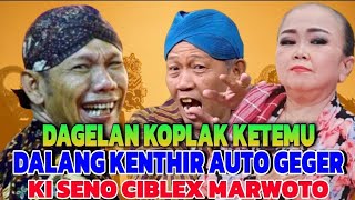 Dagelan Koplak Ketemu Dalang Kenthir Ki Seno vs Ciblek \u0026 Marwoto