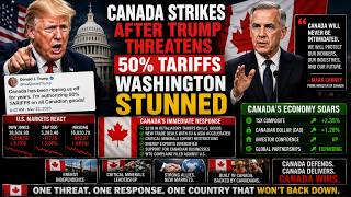 Canada Strikes After Trump Threatens 50% Tariffs — Washington Stunned