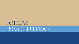 Trigueirinho | Forças Involutivas