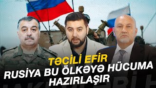 TƏCİLİ EFİR RUSİYA BU ÖLKƏYƏ HÜCUMA HAZIRLAŞIR | GÜNDƏM CANLI YAYIM