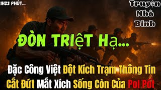 ĐẶC CÔNG VIỆT Thọc Sâu Phá Sập Trạm Chỉ Huy Pol Pốt, Cắt Đứt Toàn Tuyến Thông Tin | Chiến Trường K