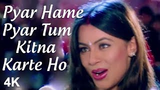 Pyar Hamein Pyar Tum Kitna Karte Ho | 4K Video Song | HD Sound | Mahima Choudhary | Chanderchur S