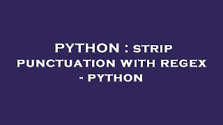 PYTHON : strip punctuation with regex - python