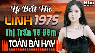 Thị Trấn Về Đêm, Người Về Đơn Vị Mới - LK Nhạc Lính 1975 Toàn Bài Hay, Còn Mãi Theo Thời Gian