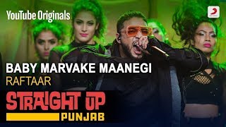 Raftaar |Baby Marvake Maanegi | Straight Up Punjab |
