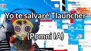 Yo te salvaré Tlauncher (Pomni IA)