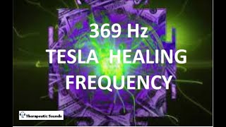 369 Hz TESLA HEALING FREQUENCY|| LIBERATE PHYSICAL AND MENTAL ENERGY||TESLA MEDITATION MUSIC||417 Hz