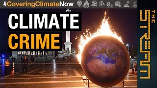 Climate change: Should it be a crime against humanity?  | The Stream