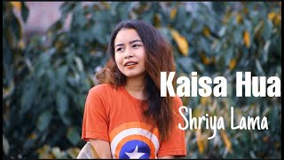 Kaisa Hua | Kabir Singh | Female Cover | Shriya Lama ft. Shaan Hussain