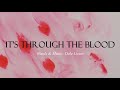 CHRISTIAN SONG - It's Through The Blood LYRICS