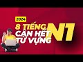 8 Tiếng cân hết  toàn bộ TỪ VỰNG N1｜Đọc Việt Nhật cả câu ví dụ