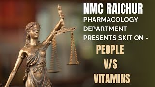 NMC RAICHUR || SKIT || PEOPLE VS VITAMINS || DEPT OF PHARMACOLOGY