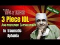 Secondary 3 piece IOL & posterior capsulotomy in  traumatic aphakia   | Dr Kamal Kapoor