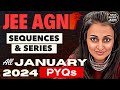 AGNI SERIES SEQUENCES & SERIES | ALL PYQs JAN 2024 + Theory + IMP Ques TYPES #jee2025 #jeemains #jee