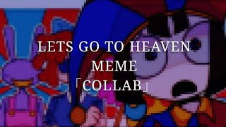 LETS GO TO HEAVEN MEME [THE AMAZING DIGITAL CIRCUS] (COLLAB)