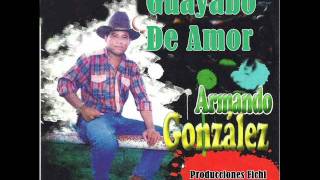 Armando Gonzalez - Guayabo De Amor