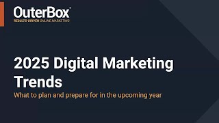 2025 Digital Marketing Trends: Planning and Preparing For The Upcoming Year