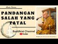 Pandangan Salah yang Fatal - Bhante Sri Pannavaro Mahathera