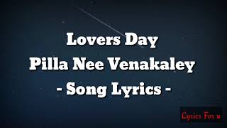 Lovers day pilla nee venakaley song lyrics