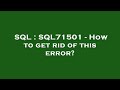SQL : SQL71501 - How to get rid of this error?
