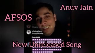 Anuv Jain - AFSOS | Unreleased Song | New Upcoming Song