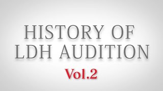 HISTORY OF LDH AUDITION Vol.２