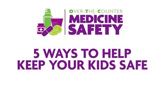 Over-the-Counter Medicine Safety: 5 Ways to Help Keep Your Kids Safe