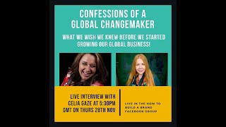 Confessions of A Global Changemaker   Live Interview With Celia Gaze!