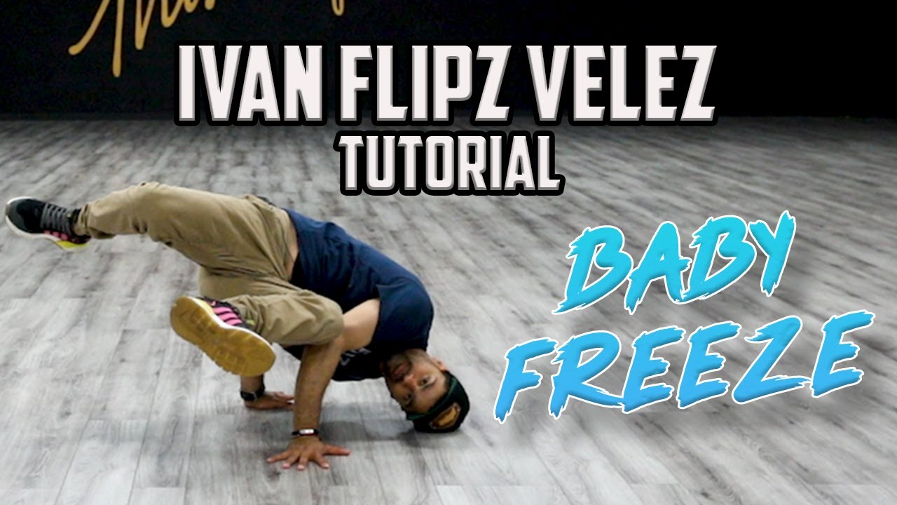 Baby Freeze (Breaking/B-Boy Dance Tutorials) Ivan Flipz Velez ...